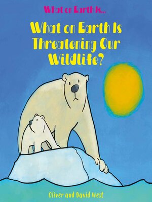 cover image of What on Earth Is Threatening Our Wildlife?